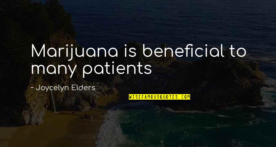 Joycelyn Quotes By Joycelyn Elders: Marijuana is beneficial to many patients