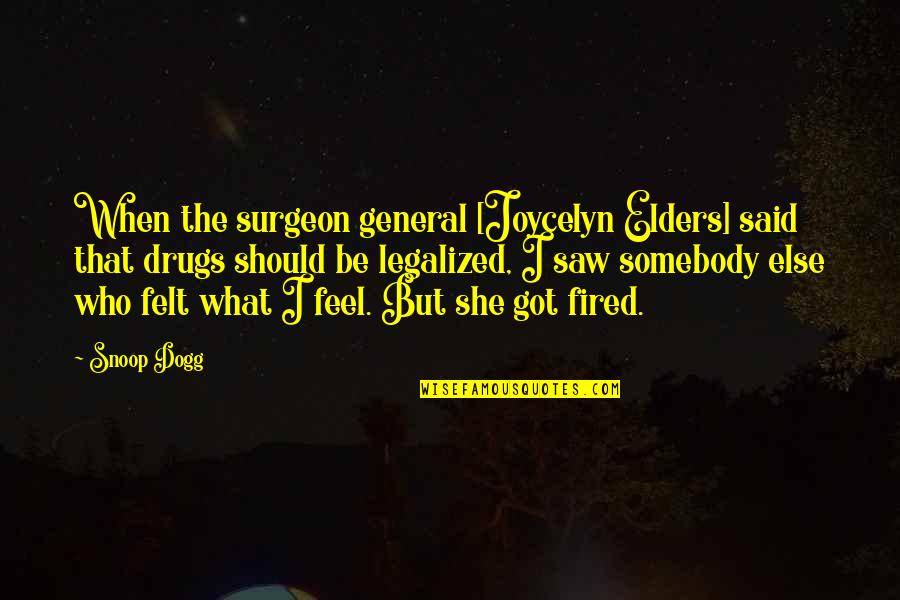 Joycelyn Quotes By Snoop Dogg: When the surgeon general [Joycelyn Elders] said that