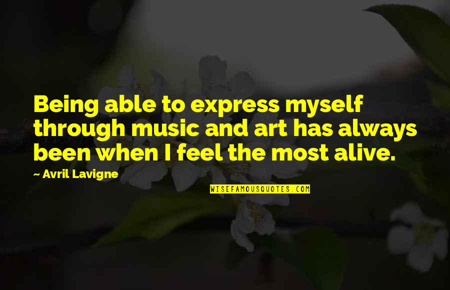 Joycelyne Quotes By Avril Lavigne: Being able to express myself through music and Joycelyne Quotes By Avril Lavigne: Being able to express myself through music and