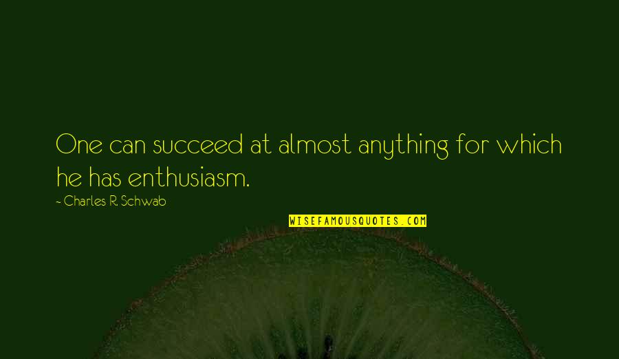 Joydip Sarkar Quotes By Charles R. Schwab: One can succeed at almost anything for which Joydip Sarkar Quotes By Charles R. Schwab: One can succeed at almost anything for which