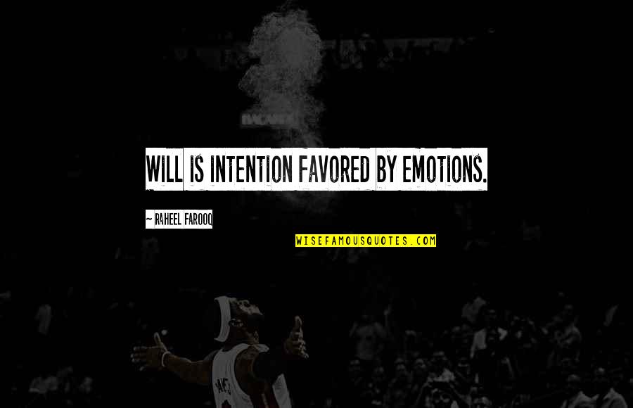 Joyeeta Dutta Quotes By Raheel Farooq: Will is intention favored by emotions.