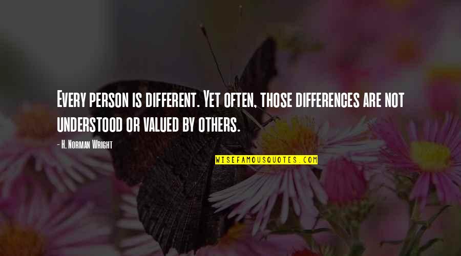 Joyeeta Quotes By H. Norman Wright: Every person is different. Yet often, those differences Joyeeta Quotes By H. Norman Wright: Every person is different. Yet often, those differences