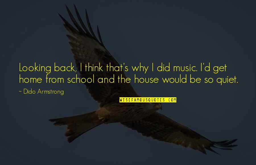Joyero Pandora Quotes By Dido Armstrong: Looking back, I think that's why I did Joyero Pandora Quotes By Dido Armstrong: Looking back, I think that's why I did