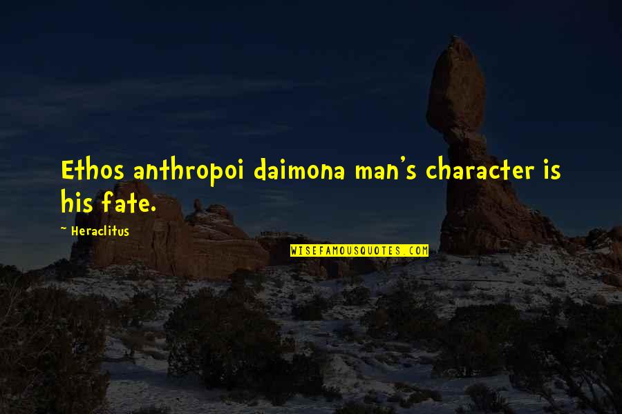 Joyero Pandora Quotes By Heraclitus: Ethos anthropoi daimona man's character is his fate. Joyero Pandora Quotes By Heraclitus: Ethos anthropoi daimona man's character is his fate.