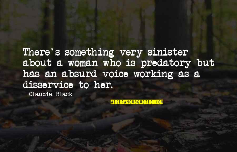 Joyes Quotes By Claudia Black: There's something very sinister about a woman who Joyes Quotes By Claudia Black: There's something very sinister about a woman who
