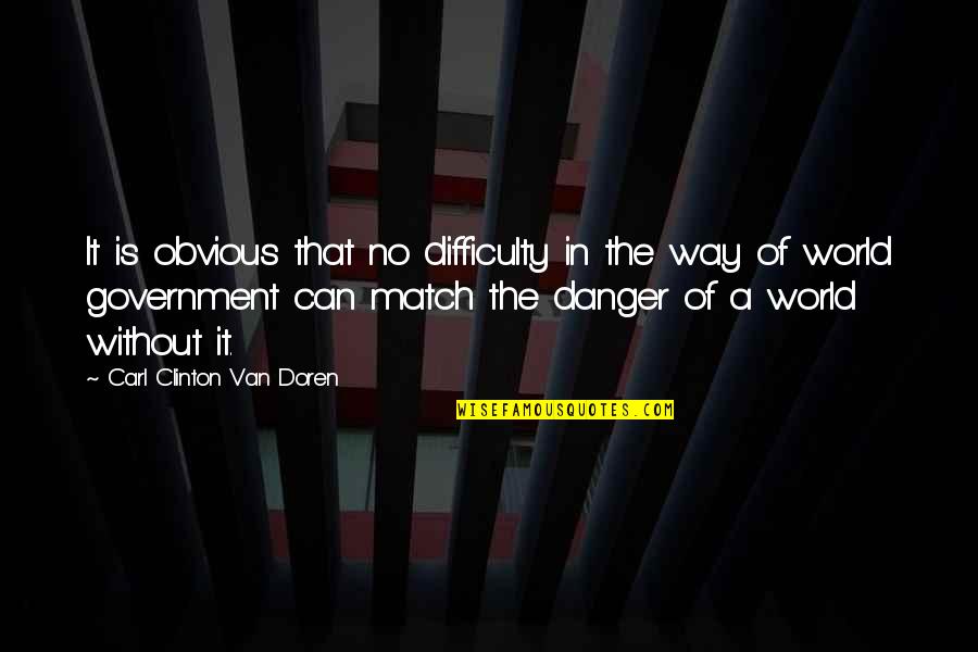 Joyette Holmes Quotes By Carl Clinton Van Doren: It is obvious that no difficulty in the Joyette Holmes Quotes By Carl Clinton Van Doren: It is obvious that no difficulty in the