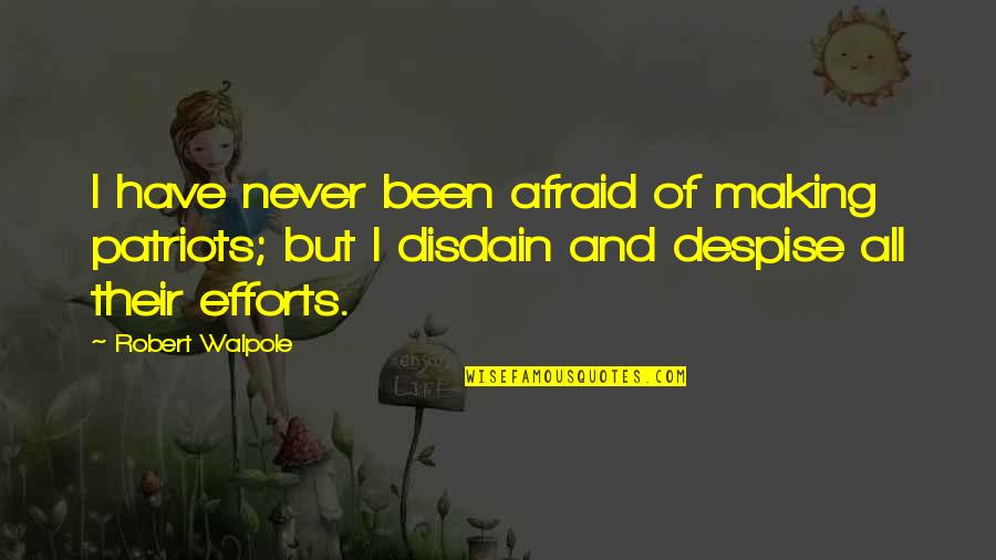 Joyette Holmes Quotes By Robert Walpole: I have never been afraid of making patriots; Joyette Holmes Quotes By Robert Walpole: I have never been afraid of making patriots;