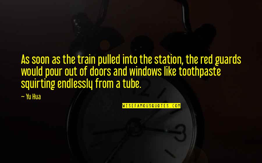 Joyeuse Paques Quotes By Yu Hua: As soon as the train pulled into the Joyeuse Paques Quotes By Yu Hua: As soon as the train pulled into the