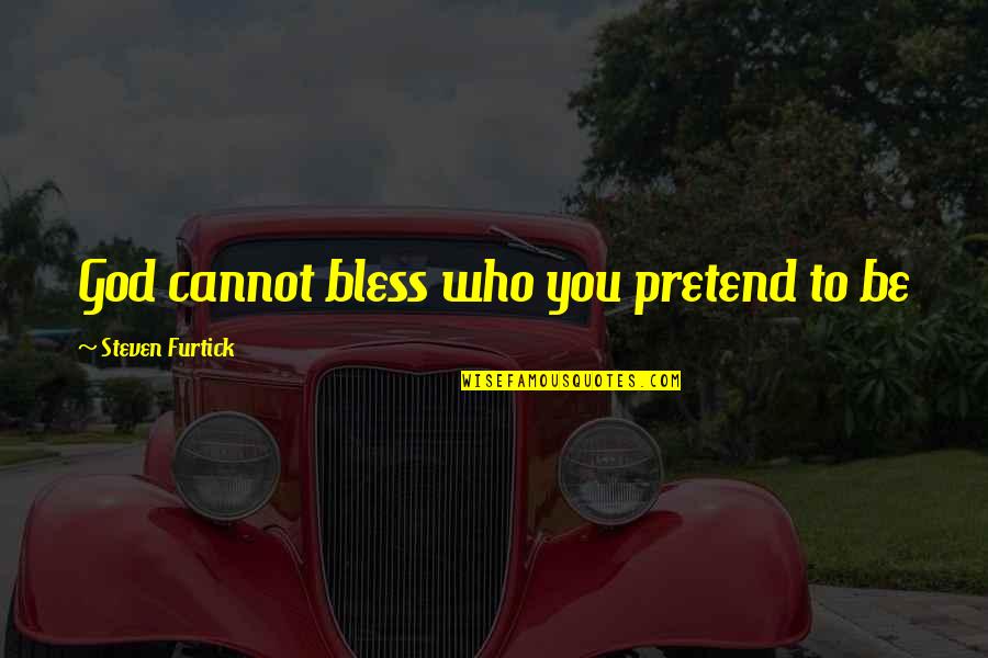 Joyful Giving Quotes By Steven Furtick: God cannot bless who you pretend to be