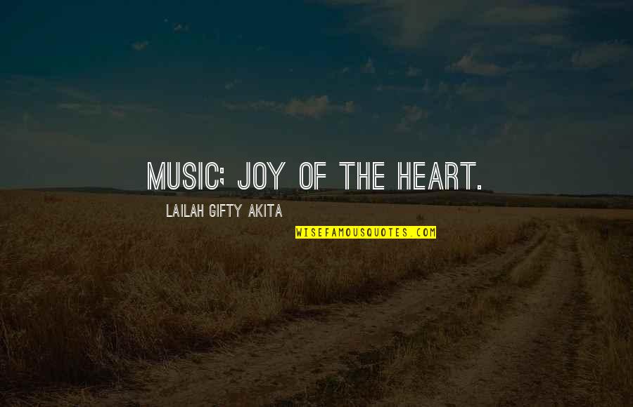 Joyful Life Quotes By Lailah Gifty Akita: Music; joy of the heart.