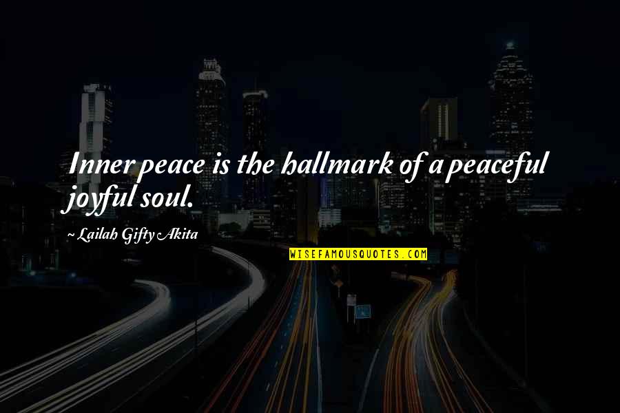 Joyful Soul Quotes By Lailah Gifty Akita: Inner peace is the hallmark of a peaceful