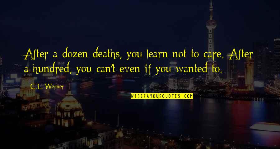 Joyheol Quotes By C.L. Werner: After a dozen deaths, you learn not to