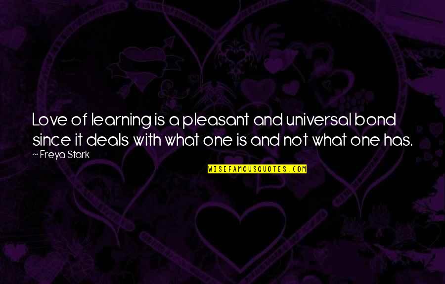 Joylah Quotes By Freya Stark: Love of learning is a pleasant and universal Joylah Quotes By Freya Stark: Love of learning is a pleasant and universal
