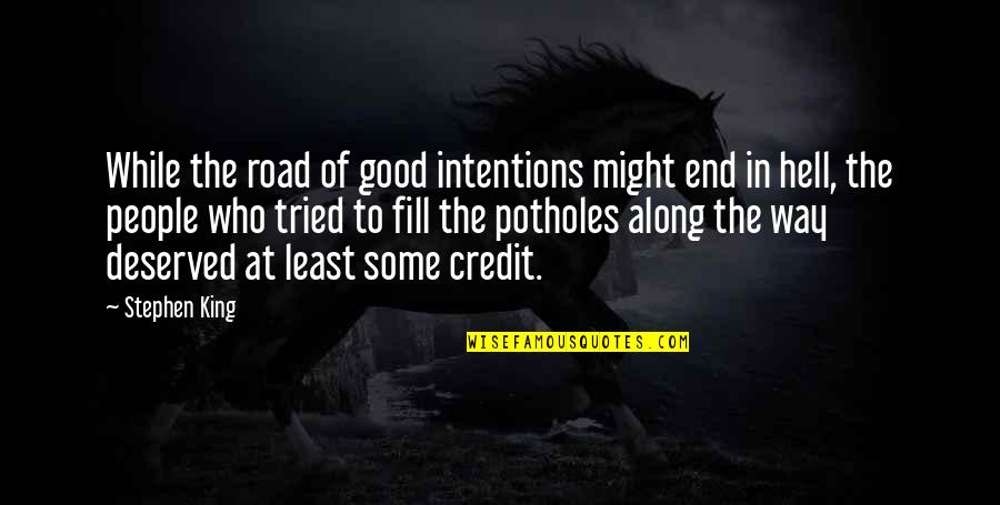 Joyner Lucas Devils Work Quotes By Stephen King: While the road of good intentions might end
