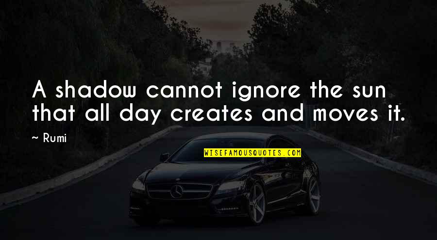 Joyor Scooter Quotes By Rumi: A shadow cannot ignore the sun that all