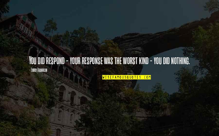 Joyous Promo Code Quotes By Emily Franklin: You did respond - your response was the
