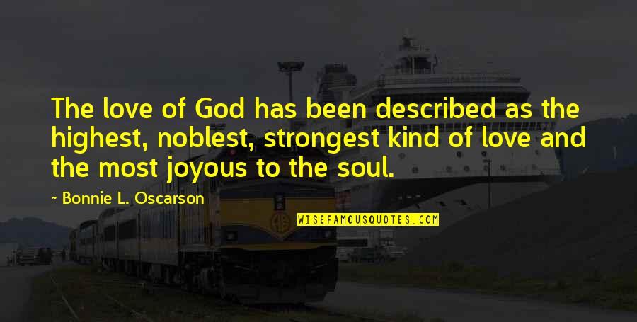 Joyous Quotes By Bonnie L. Oscarson: The love of God has been described as