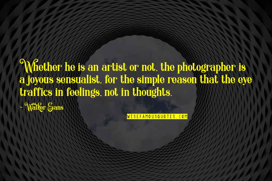 Joyous Quotes By Walker Evans: Whether he is an artist or not, the