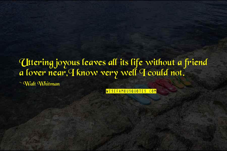 Joyous Quotes By Walt Whitman: Uttering joyous leaves all its life without a