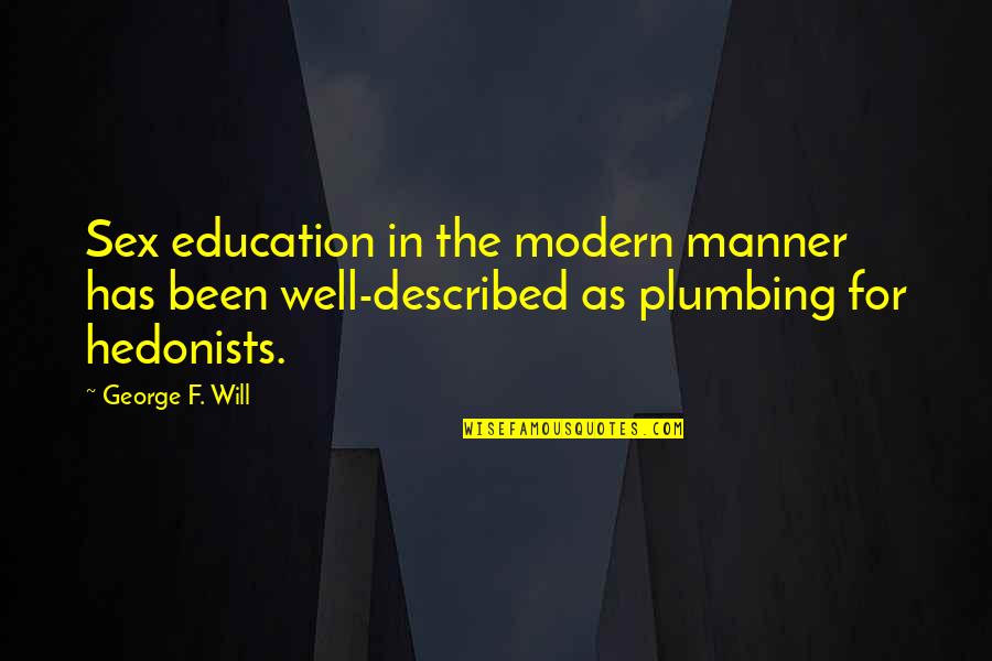Joyously Synonym Quotes By George F. Will: Sex education in the modern manner has been