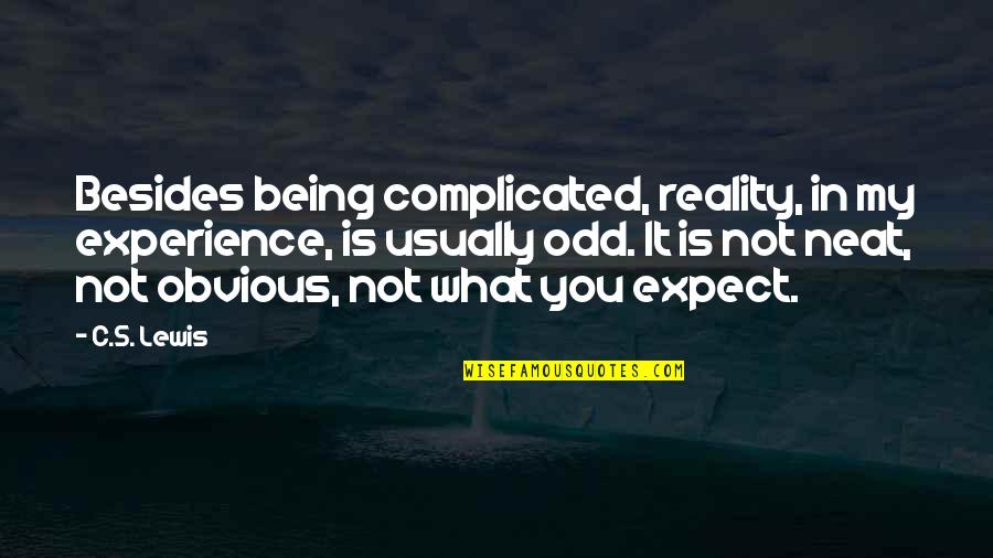Joyride Love Quotes By C.S. Lewis: Besides being complicated, reality, in my experience, is