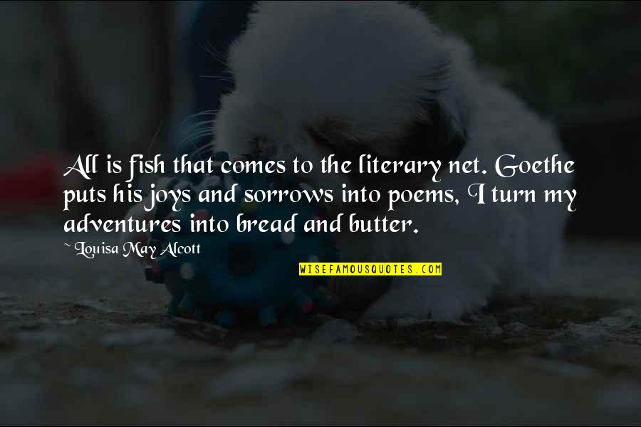 Joys And Sorrows Quotes By Louisa May Alcott: All is fish that comes to the literary