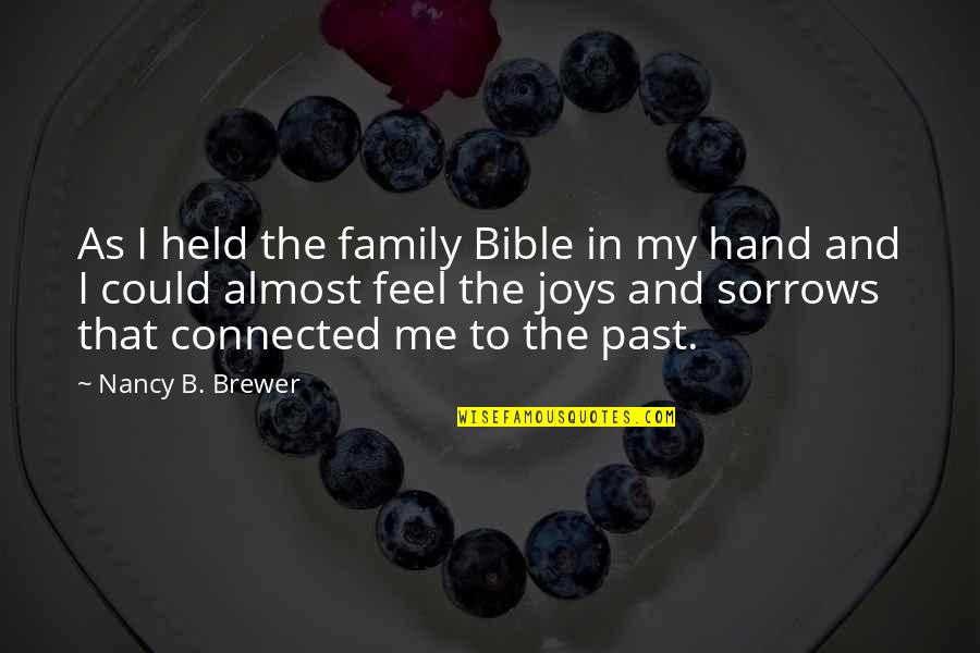Joys And Sorrows Quotes By Nancy B. Brewer: As I held the family Bible in my