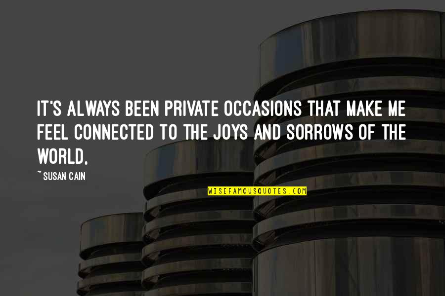 Joys And Sorrows Quotes By Susan Cain: it's always been private occasions that make me
