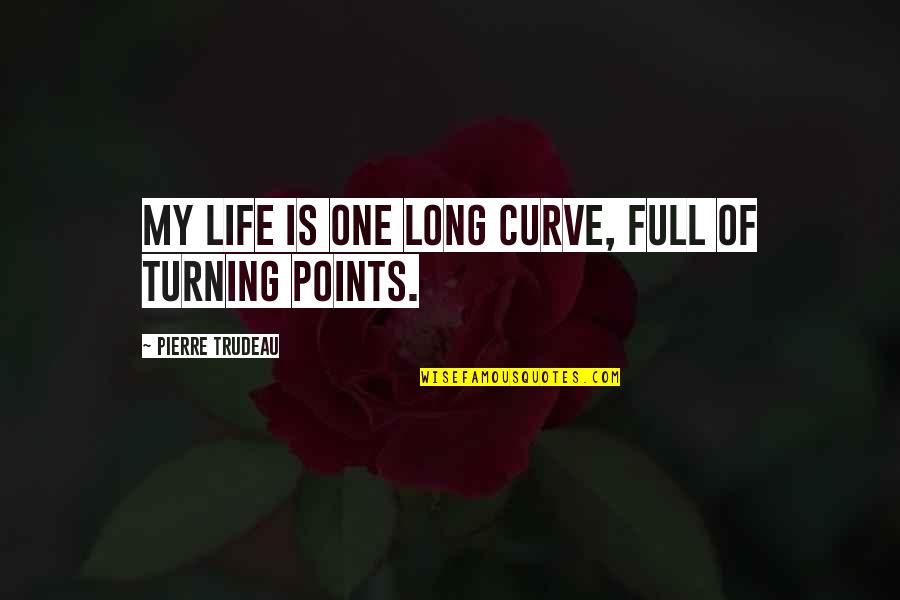 Joys Of Summer Quotes By Pierre Trudeau: My life is one long curve, full of