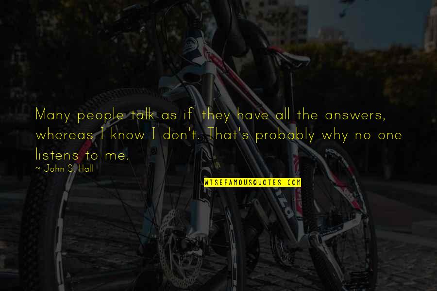 Joysticks 1983 Quotes By John S. Hall: Many people talk as if they have all Joysticks 1983 Quotes By John S. Hall: Many people talk as if they have all