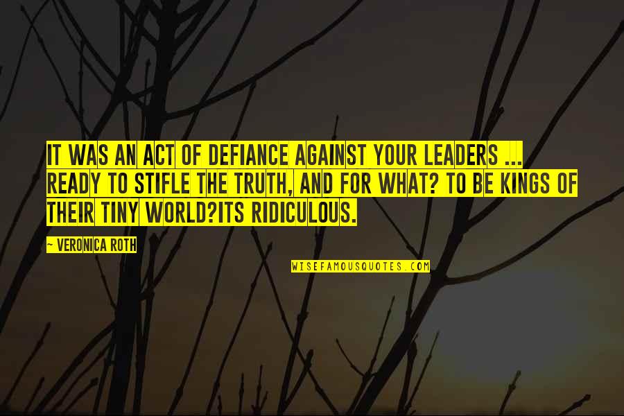 Joythedrummer Quotes By Veronica Roth: It was an act of defiance against your