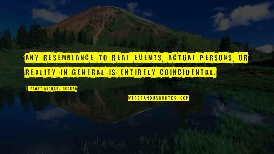 Jozef Hajdn Quotes By Scott Michael Decker: Any resemblance to real events, actual persons, or