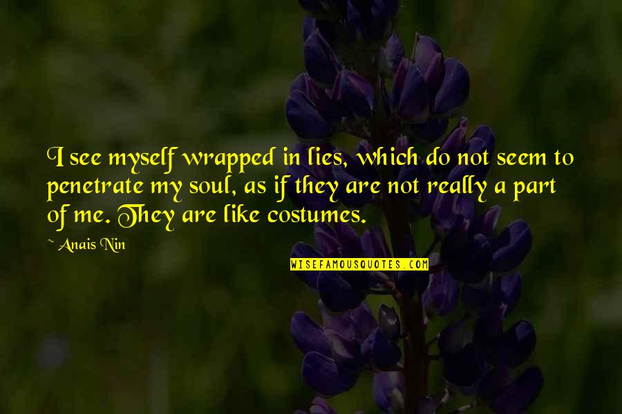 Jozette Cotton Quotes By Anais Nin: I see myself wrapped in lies, which do Jozette Cotton Quotes By Anais Nin: I see myself wrapped in lies, which do