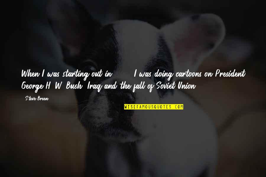Jozette Cotton Quotes By Steve Breen: When I was starting out in 1988, I Jozette Cotton Quotes By Steve Breen: When I was starting out in 1988, I