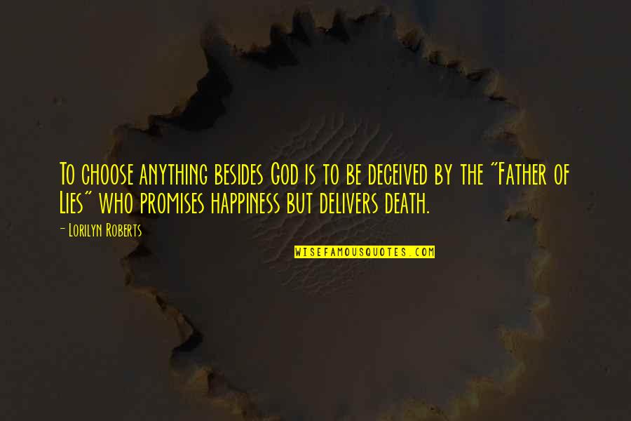 Joziah Quotes By Lorilyn Roberts: To choose anything besides God is to be