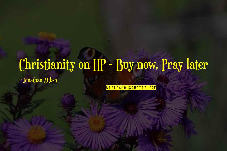 Jozsef Barsi Quotes By Jonathan Aitken: Christianity on HP - Buy now, Pray later Jozsef Barsi Quotes By Jonathan Aitken: Christianity on HP - Buy now, Pray later