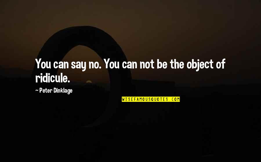 Jozsef Barsi Quotes By Peter Dinklage: You can say no. You can not be Jozsef Barsi Quotes By Peter Dinklage: You can say no. You can not be