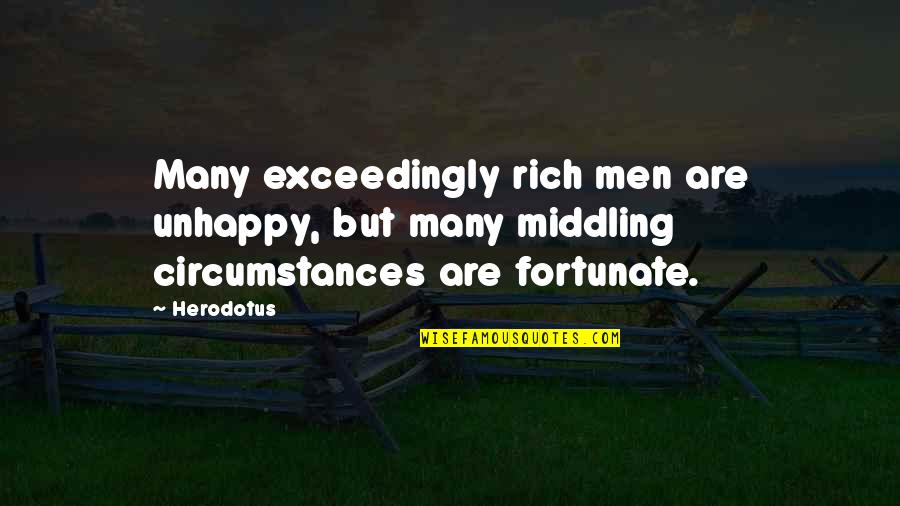 Jozsef Quotes By Herodotus: Many exceedingly rich men are unhappy, but many