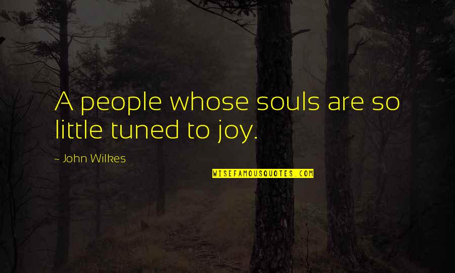 Jozsef Quotes By John Wilkes: A people whose souls are so little tuned