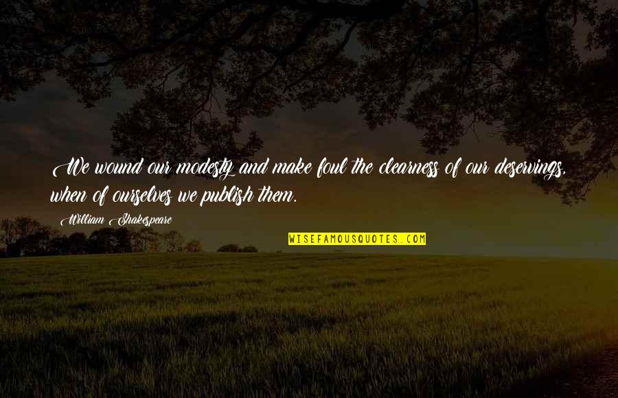 Jp Barnum Quotes By William Shakespeare: We wound our modesty and make foul the