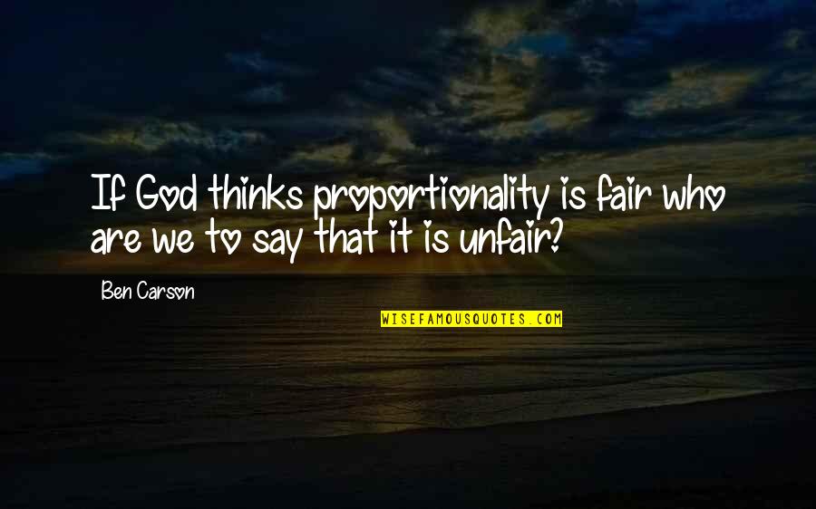 Jp Services Quotes By Ben Carson: If God thinks proportionality is fair who are