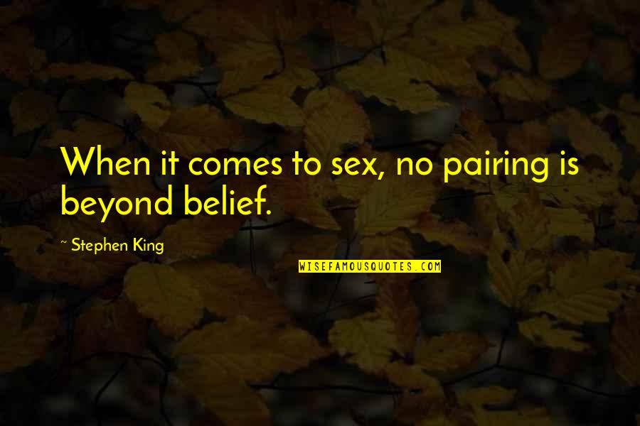Jpiihs Quotes By Stephen King: When it comes to sex, no pairing is