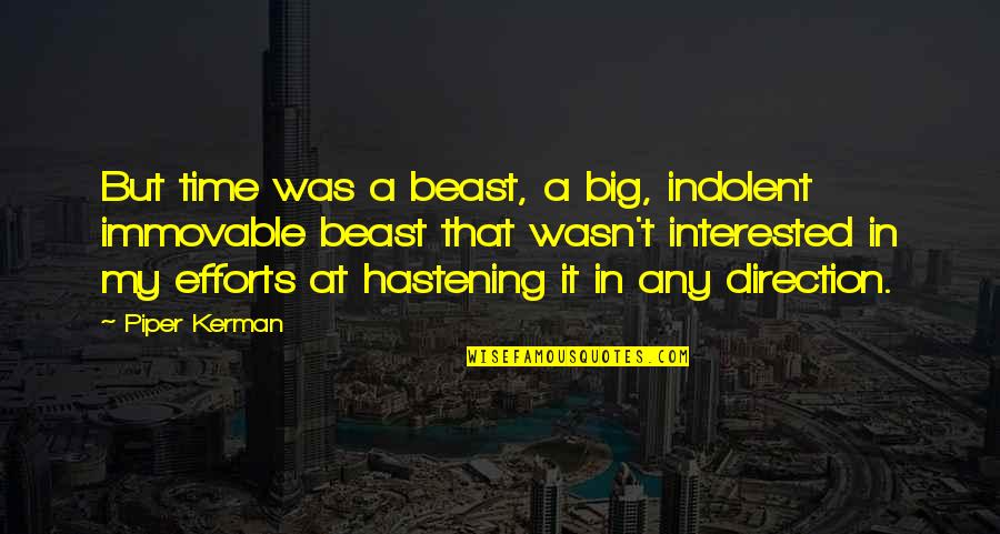 Jpop Quotes By Piper Kerman: But time was a beast, a big, indolent Jpop Quotes By Piper Kerman: But time was a beast, a big, indolent