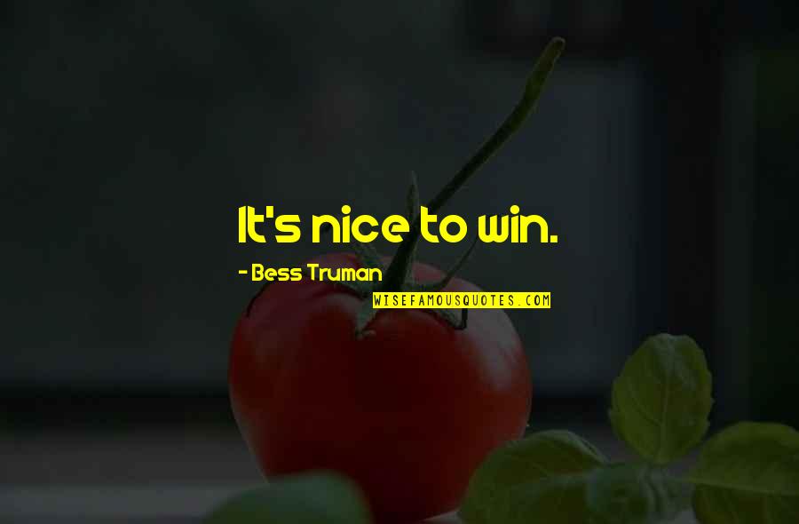 Jpy Quotes By Bess Truman: It's nice to win. Jpy Quotes By Bess Truman: It's nice to win.