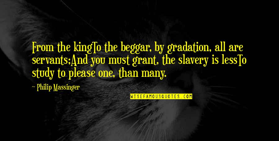 Jq Do Not Output Quotes By Philip Massinger: From the kingTo the beggar, by gradation, all Jq Do Not Output Quotes By Philip Massinger: From the kingTo the beggar, by gradation, all