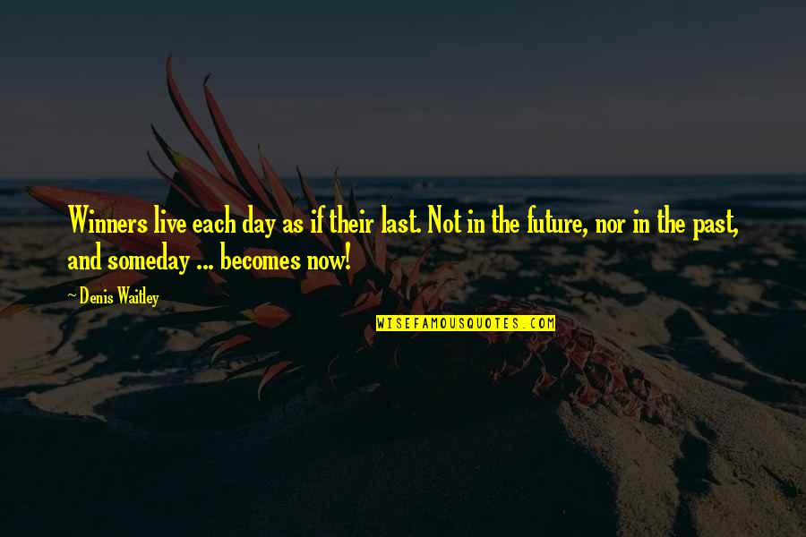 Jquery Encode Double Quotes By Denis Waitley: Winners live each day as if their last.