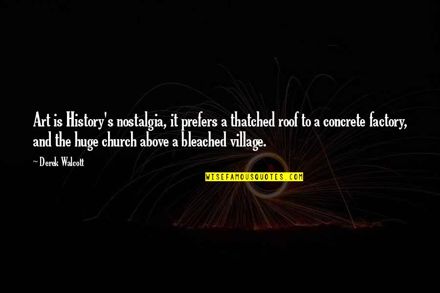 Jquery Parse Quotes By Derek Walcott: Art is History's nostalgia, it prefers a thatched Jquery Parse Quotes By Derek Walcott: Art is History's nostalgia, it prefers a thatched