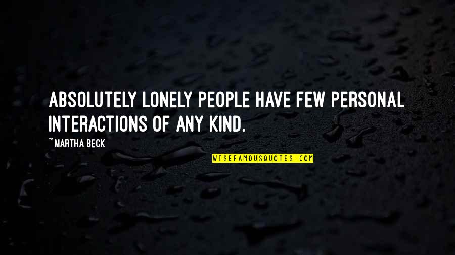 Jquery Rotate Quotes By Martha Beck: Absolutely lonely people have few personal interactions of