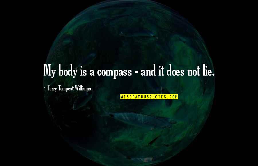 Jr Electric Quotes By Terry Tempest Williams: My body is a compass - and it Jr Electric Quotes By Terry Tempest Williams: My body is a compass - and it