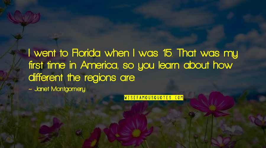 Jr Gaddis Quotes By Janet Montgomery: I went to Florida when I was 15.